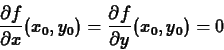 \begin{displaymath}\frac{\partial f}{\partial x}(x_0,y_0) = \frac{\partial f}{\partial
y}(x_0,y_0) = 0\end{displaymath}