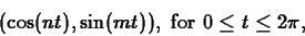 \begin{displaymath}( \cos(n t), \sin(m t)), \mbox{ for $0 \leq t \leq 2 \pi$}, \end{displaymath}