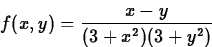 \begin{displaymath}
f(x,y) = \frac{x-y}{(3+x^2) (3+y^2)} \end{displaymath}