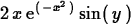 \begin{maplelatex}
\begin{displaymath}
2\,{x}\,{\rm e}^{(\, - {x}^{2}\,)}\,{\rm sin}(\,{y}\,)\end{displaymath}\end{maplelatex}
