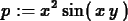 \begin{maplelatex}
\begin{displaymath}
{p} := {x}^{2}\,{\rm sin}(\,{x}\,{y}\,)
\end{displaymath}\end{maplelatex}