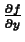 $\frac{\partial f}{\partial y}$