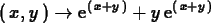 \begin{maplelatex}
\begin{displaymath}
(\,{x}, {y}\,) \rightarrow {\rm e}^{(\,{x} + {y}\,)} + {y}\,{\rm e}^{(\,{x} + {y}\,)}
\end{displaymath}\end{maplelatex}