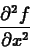 \begin{displaymath}\frac{\partial^2 f}{\partial x^2} \end{displaymath}