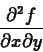 \begin{displaymath}\frac{\partial^2 f}{\partial x \partial y} \end{displaymath}