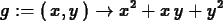 \begin{maplelatex}
\begin{displaymath}
{g} := (\,{x}, {y}\,) \rightarrow {x}^{2} + {x}\,{y} + {y}^{2}
\end{displaymath}\end{maplelatex}