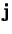 ${\bf j}$