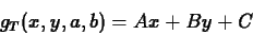 \begin{displaymath}g_T(x,y,a,b) = Ax + By + C\end{displaymath}
