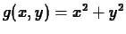 $g(x,y) = x^2+y^2$