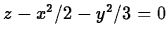 $z-x^2/2-y^2/3=0$