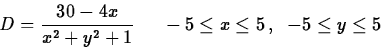 \begin{displaymath}
D = \frac{30-4x}{x^2+y^2+1}\;\;\;\;\;-5 \leq x \leq 5\,,\;\;-5 \leq y \leq 5
\end{displaymath}