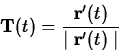 \begin{displaymath}\mathbf{T}(t) = \frac{\mathbf{r}'(t)}{\mid \mathbf{r}'(t) \mid} \end{displaymath}