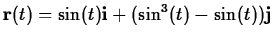 $\displaystyle \mathbf{r}(t) = \sin(t) \mathbf{i} + (\sin^3(t)-\sin(t))
\mathbf{j}$