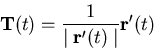 \begin{displaymath}\mathbf{T}(t) = \frac{1}{\mid \mathbf{r}'(t) \mid} \mathbf{r}'(t)
\end{displaymath}