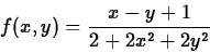 \begin{displaymath}f(x,y) = \frac{x-y+1}{2+2x^2+2y^2}\end{displaymath}