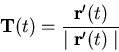 \begin{displaymath}\mathbf{T}(t) = \frac{\mathbf{r}'(t)}{\mid \mathbf{r}'(t) \mid} \end{displaymath}