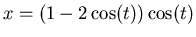 $ x= (1-2\cos(t))\cos(t)$