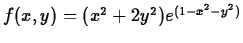 $f(x,y) = (x^2+2y^2)e^{(1-x^2-y^2)}$