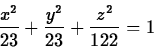 \begin{displaymath}
\frac{x^2}{23}+\frac{y^2}{23}+\frac{z^2}{122}=1
\end{displaymath}