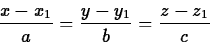 \begin{displaymath}
\frac{x-x_1}{a}=\frac{y-y_1}{b}=\frac{z-z_1}{c}
\end{displaymath}