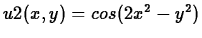 $u2(x,y)=cos(2x^2-y^2)$