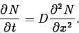 \begin{displaymath}
\frac{\partial N}{\partial t}=D\frac{\partial^2 N}{\partial x^2}.
\end{displaymath}