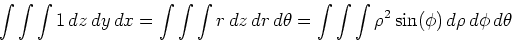 \begin{displaymath}\int \int \int 1 \,dz \,dy \,dx = \int \int \int r \,dz \,dr ...
...ta = \int \int \int \rho^2\sin(\phi) \,d\rho \,d\phi \,d\theta \end{displaymath}