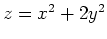 $z=x^2+2y^2$