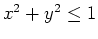 $x^2+y^2 \leq 1$