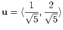$\displaystyle \mathbf{u} = \langle \frac{1}{\sqrt{5}}, \frac{2}{\sqrt{5}} \rangle$