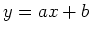 $y=ax+b$