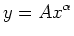 $\displaystyle y = Ax^{\alpha}$