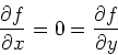 \begin{displaymath}\frac{\partial f}{\partial x}=0=\frac{\partial f}{\partial y} \end{displaymath}