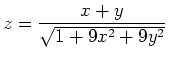 $z=\displaystyle \frac{x+y}{\sqrt{1+9x^2+9y^2}}$