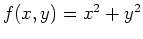 $f(x,y)=x^2+y^2$