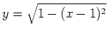 $y=\sqrt{1-(x-1)^2}$