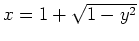 $x=1+\sqrt{1-y^2}$