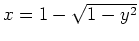 $x=1-\sqrt{1-y^2}$