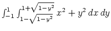 $\int_{-1}^1\int_{1-\sqrt{1-y^2}}^{1+\sqrt{1-y^2}}x^2+y^2 dx dy$
