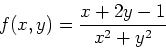 \begin{displaymath}f(x,y)= \frac{x+2y-1}{x^2+y^2} \end{displaymath}