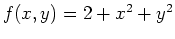 $f(x,y)=2+x^2+y^2$
