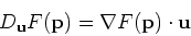 \begin{displaymath}D_{\mathbf{u}}F(\mathbf{p}) = \nabla F(\mathbf{p}) \cdot \mathbf{u}
\end{displaymath}