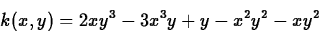 \begin{displaymath}k(x,y)=2xy^3-3x^3y+y-x^2y^2-xy^2 \end{displaymath}