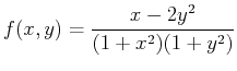 $\displaystyle f(x,y)=\frac{x-2y^2}{(1+x^2)(1+y^2)}$