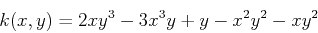 \begin{displaymath}k(x,y)=2xy^3-3x^3y+y-x^2y^2-xy^2 \end{displaymath}