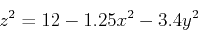 \begin{displaymath}z^2=12-1.25x^2-3.4y^2 \end{displaymath}