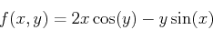 \begin{displaymath}f(x,y)=2x \cos(y) - y \sin(x) \end{displaymath}