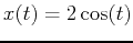 $x(t)=2\cos(t)$