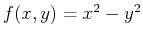 $f(x,y) = x^2-y^2$