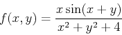 \begin{displaymath}f(x,y)=\frac{x \sin(x+y)}{x^2 + y^2 +4} \end{displaymath}